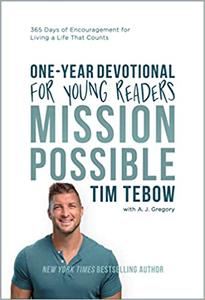 Mission Possible One-Year Devotional for Young Readers 365 Days of Encouragement for Living a Life That Counts