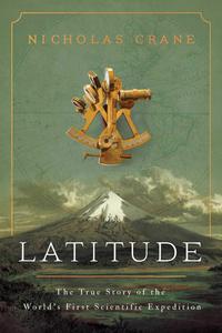 Latitude The True Story of the World's First Scientific Expedition