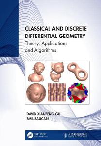 Classical and Discrete Differential Geometry Theory, Applications and Algorithms