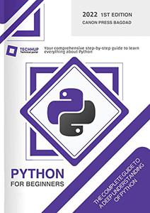 Python for beginners Your comprehensive step-by-step guide to learn everything about Python