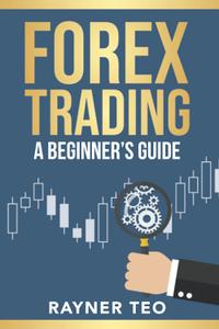 Forex Trading A Beginner's Guide Trading Strategies, Tools, And Techniques To Profit From The Forex Market