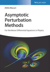 Asymptotic Perturbation Methods For Nonlinear Differential Equations in Physics