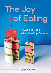 The Joy of Eating  A Guide to Food in Modern Pop Culture