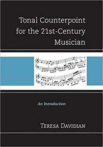 Tonal Counterpoint for the 21st-Century Musician An Introduction