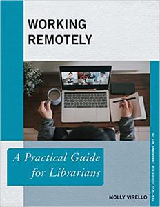 Working Remotely A Practical Guide for Librarians (Practical Guides for Librarians, 79)