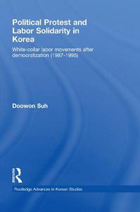 Political Protest and Labor Solidarity in Korea White-Collar Labor Movements after Democratization (1987-1995)