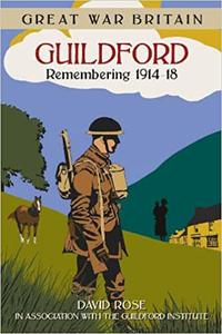Great War Britain Guildford Remembering 1914-18