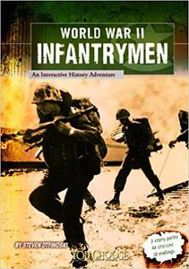 World War II Infantrymen An Interactive History Adventure