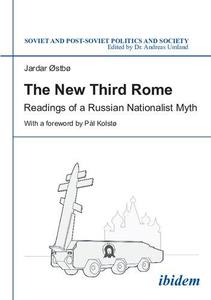 The New Third Rome Readings of a Russian Nationalist Myth