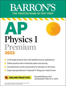 AP Physics 1 Premium, 2023 Comprehensive Review with 4 Practice Tests + an Online Timed Test Option (Barron's Test Prep)