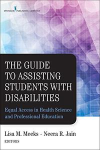 The Guide to Assisting Students With Disabilities Equal Access in Health Science and Professional Education