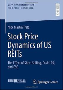 Stock Price Dynamics of US REITs The Effect of Short Selling, Covid-19, and ESG