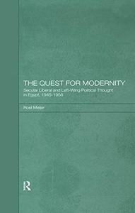 The Quest for Modernity Secular Liberal and Left-wing Political Thought in Egypt, 1945-1958