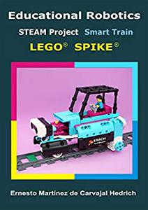 Educational Robotics STEAM Project Smart Train with LEGO © SPIKE ©