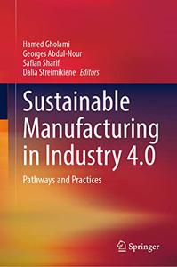 Sustainable Manufacturing in Industry 4.0 Pathways and Practices