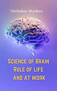 Science of Brain Rules of life and at work