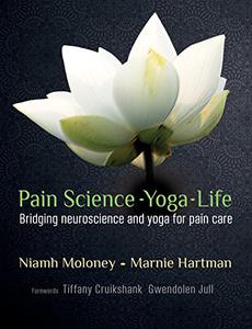 Pain Science - Yoga - Life  Bridging Neuroscience and Yoga for Pain Care