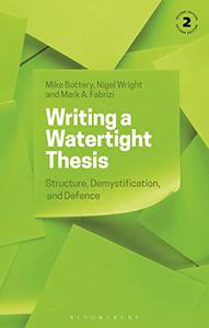 Writing a Watertight Thesis Structure, Demystification and Defence, 2nd Edition