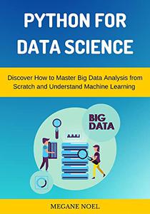 Python for Data Science  Discover How to Master Big Data Analysis from Scratch