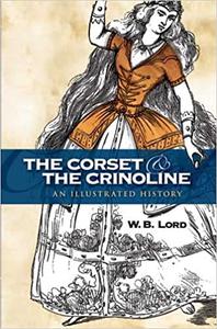 The Corset and the Crinoline An Illustrated History