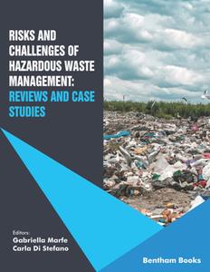 Risks and Challenges of Hazardous Waste Management  Reviews and Case Studies