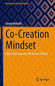 Co-Creation Mindset Eight Steps towards the Future of Work