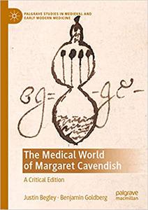 The Medical World of Margaret Cavendish A Critical Edition