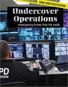 Undercover Operations Investigating Crimes from the Inside