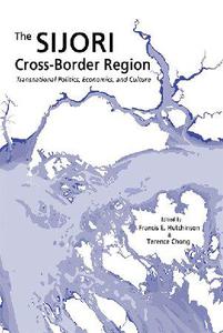 The SIJORI Cross-Border Region Transnational Politics, Economics, and Culture
