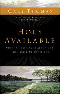 Holy Available What If Holiness Is about More Than What We Don't Do