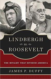 Lindbergh vs. Roosevelt The Rivalry That Divided America