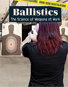 Ballistics The Science of Weapons at Work
