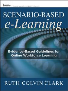 Scenario-based e-Learning Evidence-Based Guidelines for Online Workforce Learning