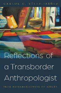 Reflections of a Transborder Anthropologist From Netzahualcóyotl to Aztlán