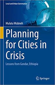 Planning for Cities in Crisis Lessons from Gondar, Ethiopia