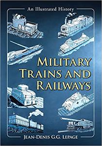Military Trains and Railways An Illustrated History
