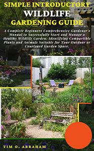 SIMPLE INTRODUCTORY WILDLIFE GARDENING GUIDE