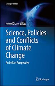 Science, Policies and Conflicts of Climate Change An Indian Perspective