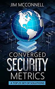 Converged Security Metrics A Top 25 Set of Solutions