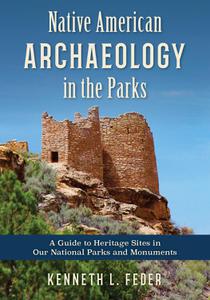 Native American Archaeology in the Parks A Guide to Heritage Sites in Our National Parks and Monuments