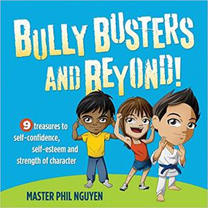 Bully Busters and Beyond 9 Treasures to Self-Confidence, Self-Esteem, and Strength of Character