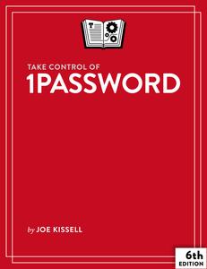Take Control of 1Password, 6th Edition