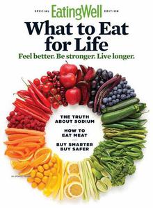 EatingWell What to Eat For Life Feel Better. Be Stronger. Live Longer