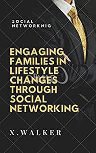 Engaging Families in Lifestyle Changes through Social Networking