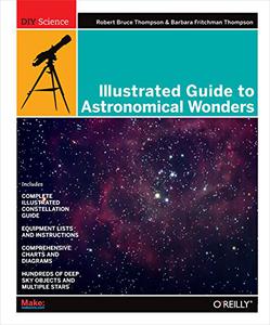 Illustrated Guide to Astronomical Wonders From Novice to Master Observer