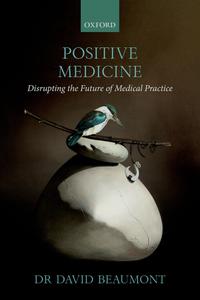 Positive Medicine Disrupting the Future of Medical Practice