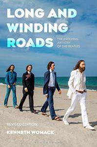 Long and Winding Roads, Revised Edition The Evolving Artistry of the Beatles