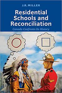 Residential Schools and Reconciliation Canada Confronts Its History