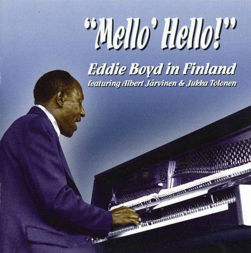 Eddie Boyd - Mello' Hello! - Eddie Boyd In Finland (2005) [lossless]