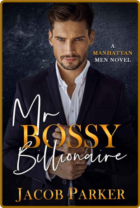 Mr  Bossy Billionaire - Jacob Parker